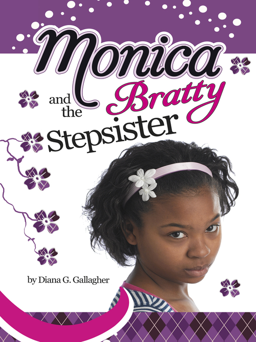 Title details for Monica and the Bratty Stepsister by Diana G Gallagher - Available